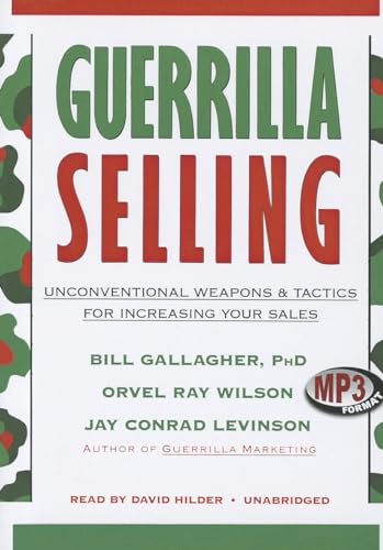 Guerrilla Selling: Unconventional Weapons and Tactics for Increasing Your Sales (9781455154982) by Bill Gallagher; Orvel Ray Wilson; Jay Conrad Levinson