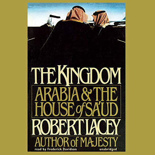 The Kingdom: Arabia and the House of Saud (9781455155095) by Lacey, Robert