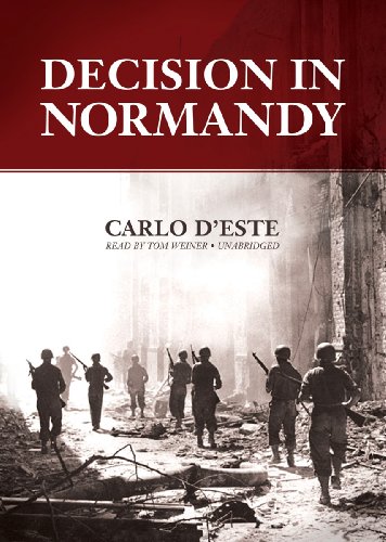 Decision in Normandy: The Real Story of Montgomery and the Allied Campaign (9781455157181) by Carlo D'Este