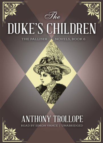 Stock image for The Duke's Children (Palliser Novels, Book 6 ) (Palliser Novels (Audio)) for sale by Half Price Books Inc.