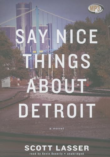 9781455160389: Say Nice Things About Detroit: A Novel