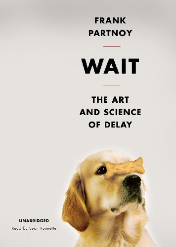 Stock image for Wait: The Art and Science of Delay for sale by The Yard Sale Store