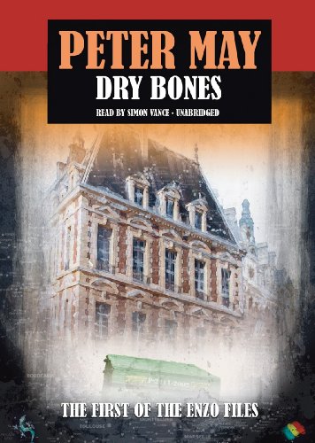 Dry Bones (The Enzo Files #1) (Enzo Files (Audio)) (9781455166923) by Peter May