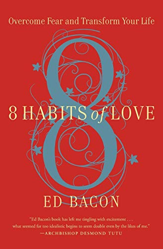 9781455500024: 8 Habits of Love: Overcome Fear and Transform Your Life: Open Your Heart, Open Your Mind