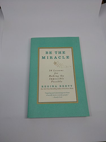 Imagen de archivo de Be the Miracle: 50 Lessons for Making the Impossible Possible a la venta por Your Online Bookstore