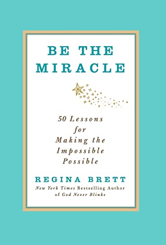 Stock image for Be the Miracle: 50 Lessons for Making the Impossible Possible for sale by Gulf Coast Books