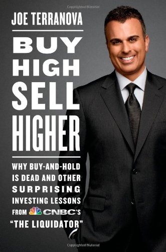 Beispielbild fr Buy High, Sell Higher : Why Buy-And-Hold Is Dead and Other Investing Lessons from CNBC's "the Liquidator" zum Verkauf von Better World Books