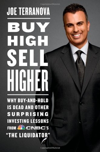 Stock image for Buy High, Sell Higher: Why Buy-And-Hold Is Dead And Other Investing Lessons from CNBC's "The Liquidator" for sale by SecondSale