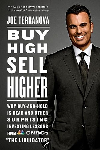 Stock image for Buy High, Sell Higher: Why Buy-and-Hold Is Dead And Other Investing Lessons from CNBC's "The Liquidator" for sale by ZBK Books