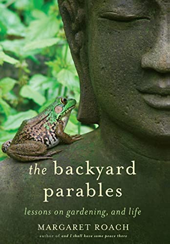 9781455501984: The Backyard Parables: Lessons on Gardening, and Life