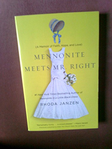 Beispielbild fr Mennonite Meets Mr. Right : A Memoir of Faith, Hope, and Love zum Verkauf von Better World Books