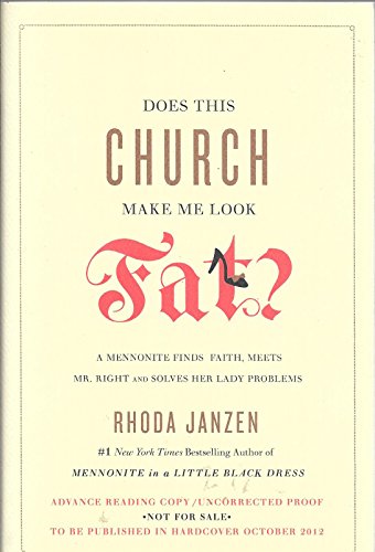 Stock image for Does This Church Make Me Look Fat?: A Mennonite Finds Faith, Meets Mr. Right, and Solves Her Lady Problems for sale by Gulf Coast Books