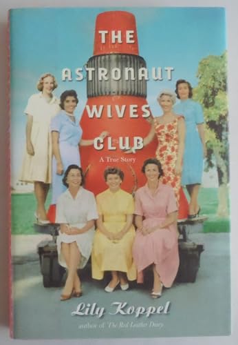 Stock image for The Astronaut Wives Club: A True Story for sale by SecondSale