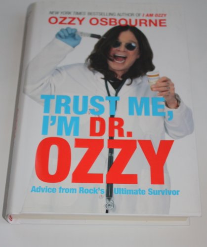 Stock image for Trust Me, I'm Dr. Ozzy: Advice from Rock's Ultimate Survivor for sale by ThriftBooks-Atlanta