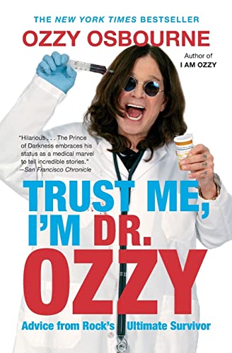 9781455503353: Trust Me, I'm Dr. Ozzy: Advice from Rock's Ultimate Survivor