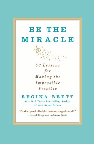 9781455503667: Be The Miracle: 50 Lessons for Making the Impossible Possible