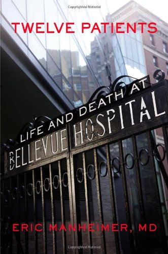 9781455503889: Twelve Patients: Life and Death at Bellevue Hospital