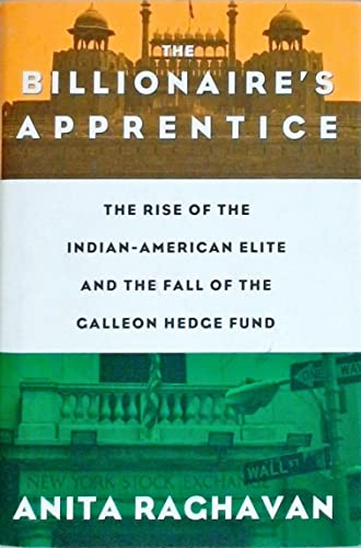 9781455504022: The Billionaire's Apprentice: The Rise of the Indian-American Elite and the Fall of the Galleon Hedge Fund