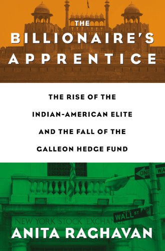 Stock image for The Billionaire's Apprentice : The Rise of the Indian-American Elite and the Fall of the Galleon Hedge Fund for sale by Better World Books