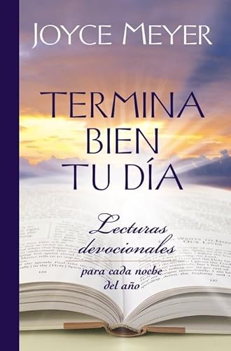 9781455504367: Termina Bien Tu Da: Lecturas Devocionales Para Cada Noche del Ao: Lecturas devocionales para cada noche del ano / Devotions for Every Evening of the Year