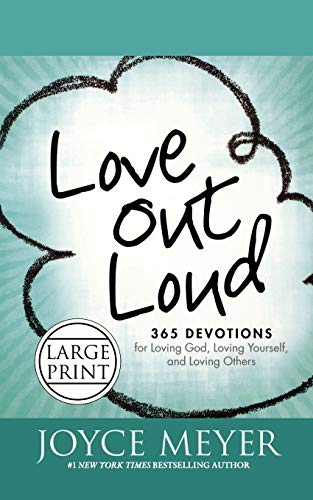 9781455507368: Love Out Loud: 365 Devotions for Loving God, Loving Yourself, and Loving Others (Faith Words)