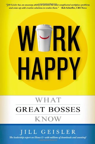 Stock image for Work Happy: What Great Bosses Know for sale by SecondSale