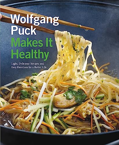 Stock image for Wolfgang Puck Makes It Healthy: Light, Delicious Recipes and Easy Exercises for a Better Life for sale by West Coast Bookseller