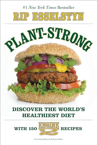 Stock image for Plant-Strong: Discover the World's Healthiest Diet--With 150 Engine 2 Recipes for sale by ThriftBooks-Atlanta