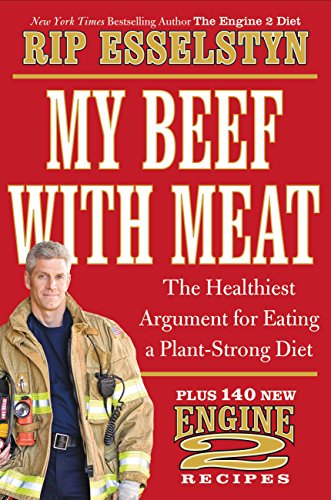 Stock image for My Beef with Meat: The Healthiest Argument for Eating a Plant-Strong Diet--Plus 140 New Engine 2 Recipes for sale by SecondSale