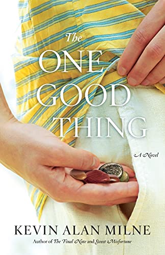 9781455510085: The One Good Thing: A Novel