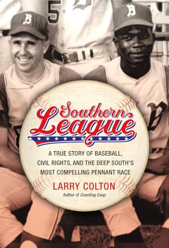 Southern League: A True Story of Baseball, Civil Rights, and the Deep South's Most Compelling Pennant Race (9781455511884) by Colton, Larry