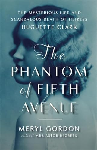 Beispielbild fr The Phantom of Fifth Avenue : The Mysterious Life and Scandalous Death of Heiress Huguette Clark zum Verkauf von Better World Books
