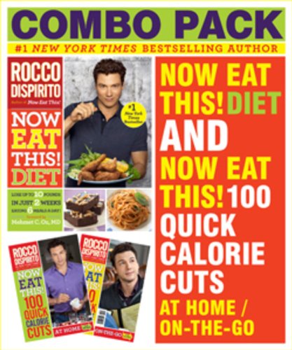 Now Eat This! Diet & Now Eat This! 100 Quick Calorie Cuts At Home / On-the-Go (9781455512683) by DiSpirito, Rocco