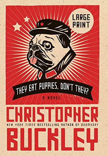 They Eat Puppies, Don't They?: A Novel (9781455513475) by Buckley, Christopher