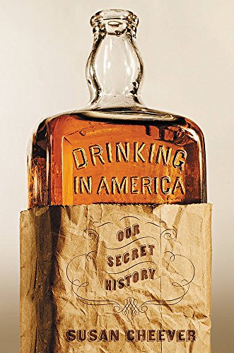9781455513857: Drinking In America: Our Secret History