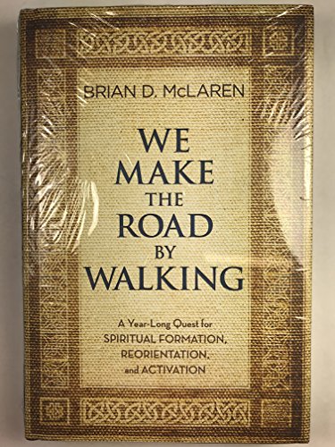 Stock image for We Make the Road by Walking: A Year-Long Quest for Spiritual Formation, Reorientation, and Activation for sale by Wonder Book