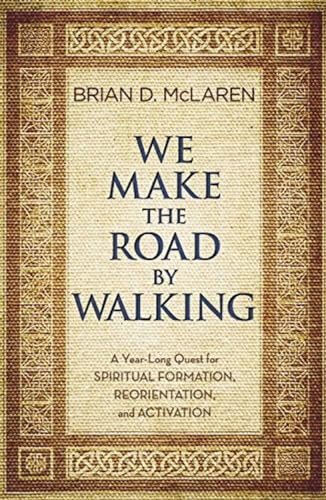 9781455514014: We Make the Road by Walking: A Year-Long Quest for Spiritual Formation, Reorientation, and Activation