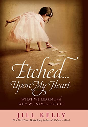 Stock image for Etched.Upon My Heart: What We Learn and Why We Never Forget for sale by Gulf Coast Books