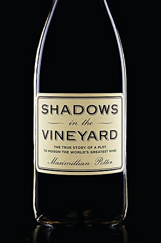 Stock image for Shadows in the Vineyard: The True Story of the Plot to Poison the World's Greatest Wine for sale by SecondSale