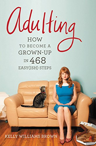 Beispielbild fr Adulting: How to Become a Grown-up in 468 Easy(ish) Steps zum Verkauf von SecondSale