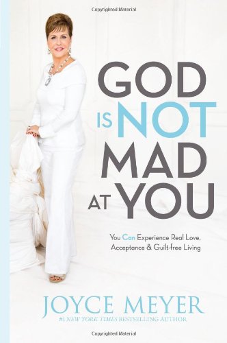9781455517473: God Is Not Mad at You: You Can Experience Real Love, Acceptance & Guilt-free Living