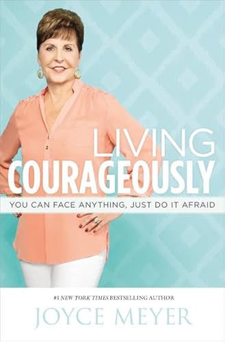 Stock image for Living Courageously: You Can Face Anything, Just Do It Afraid for sale by SecondSale