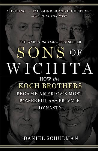 Stock image for Sons of Wichita: How the Koch Brothers Became America's Most Powerful and Private Dynasty for sale by Open Books