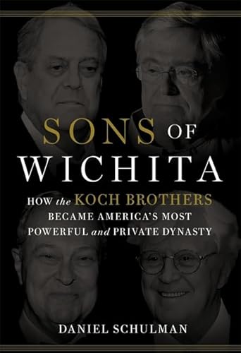 Stock image for Sons of Wichita: How the Koch Brothers Became America's Most Powerful and Private Dynasty for sale by SecondSale