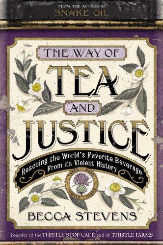 Imagen de archivo de The Way of Tea and Justice : Rescuing the World's Favorite Beverage from Its Violent History a la venta por Better World Books