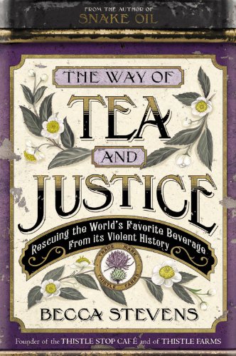 9781455519026: The Way of Tea and Justice: Rescuing the World's Favorite Beverage from Its Violent History