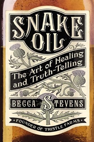 Stock image for Snake Oil: The Art of Healing and Truth-Telling for sale by Gulf Coast Books