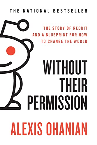 Beispielbild fr Without Their Permission: The Story of Reddit and a Blueprint for How to Change the World zum Verkauf von BooksRun