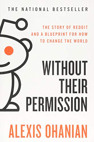 9781455520015: Without Their Permission: The Story of Reddit and a Blueprint for How to Change the World