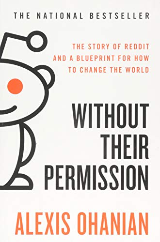 Stock image for Without Their Permission: The Story of Reddit and a Blueprint for How to Change the World for sale by BooksRun